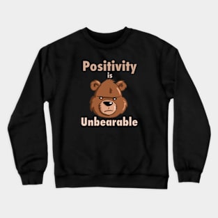 Positivity is Unbearable Crewneck Sweatshirt